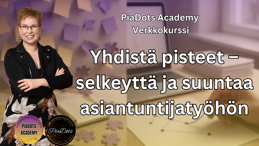 Yhdistä pisteet – selkeyttä ja suuntaa asiantuntijatyöhön -verkkokurssi by PiaDots Academy