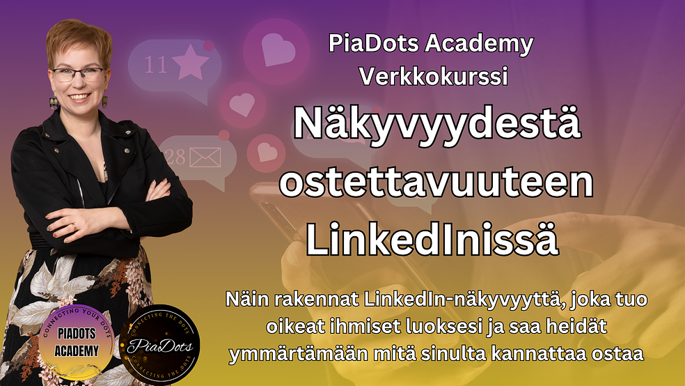 Näkyvyydestä ostettavuuteen LinkedInissä - verkkokurssi by PiaDots Academy