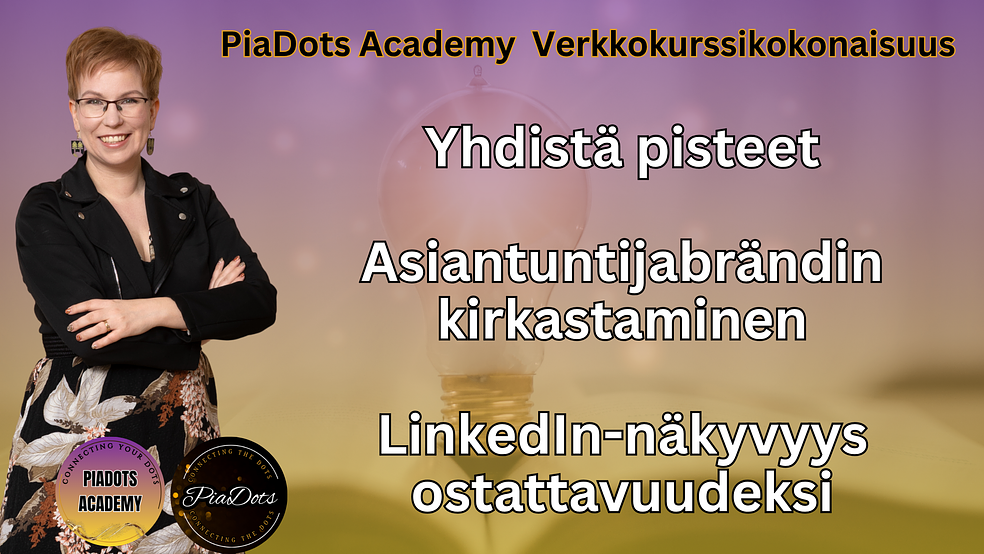 Asiantuntijuudesta löydettäväksi ja ostettavaksi - kokonaisratkaisupaketti by PiaDots Academy