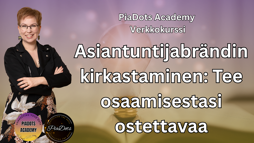 Asiantuntijabrändin kirkastaminen by PiaDots Academy